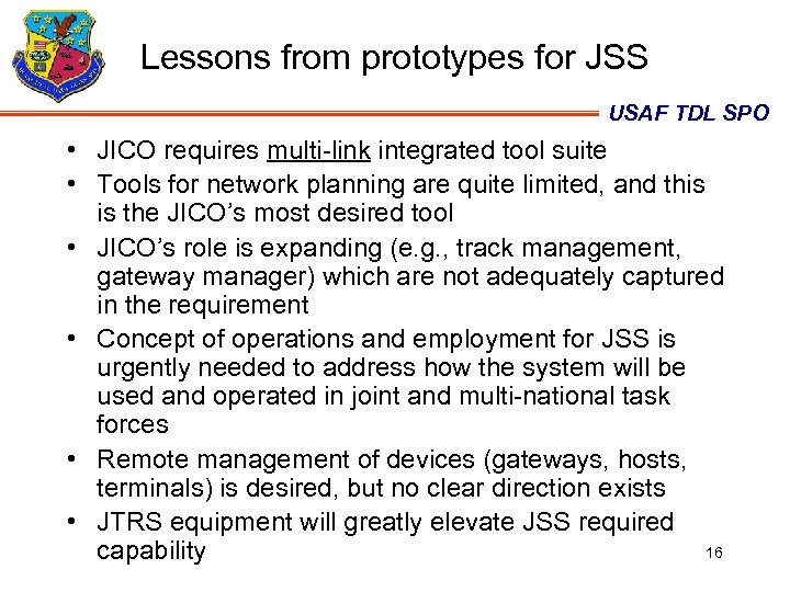 Lessons from prototypes for JSS USAF TDL SPO • JICO requires multi-link integrated tool