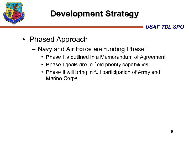 Development Strategy USAF TDL SPO • Phased Approach – Navy and Air Force are