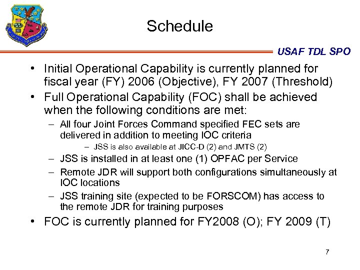 Schedule USAF TDL SPO • Initial Operational Capability is currently planned for fiscal year