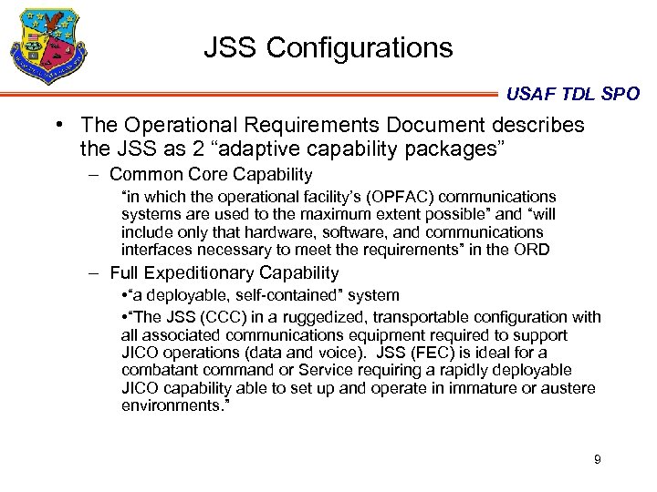 JSS Configurations USAF TDL SPO • The Operational Requirements Document describes the JSS as