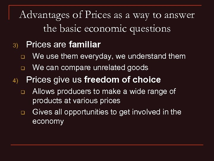 Advantages of Prices as a way to answer the basic economic questions Prices are