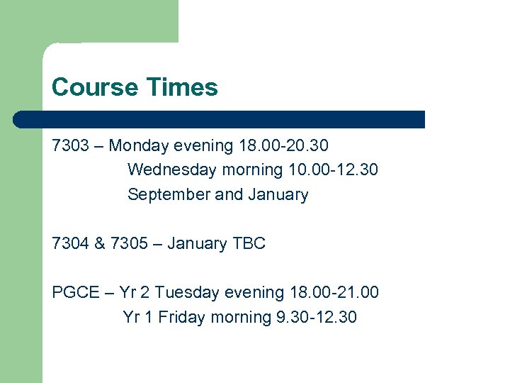 Course Times 7303 – Monday evening 18. 00 -20. 30 Wednesday morning 10. 00