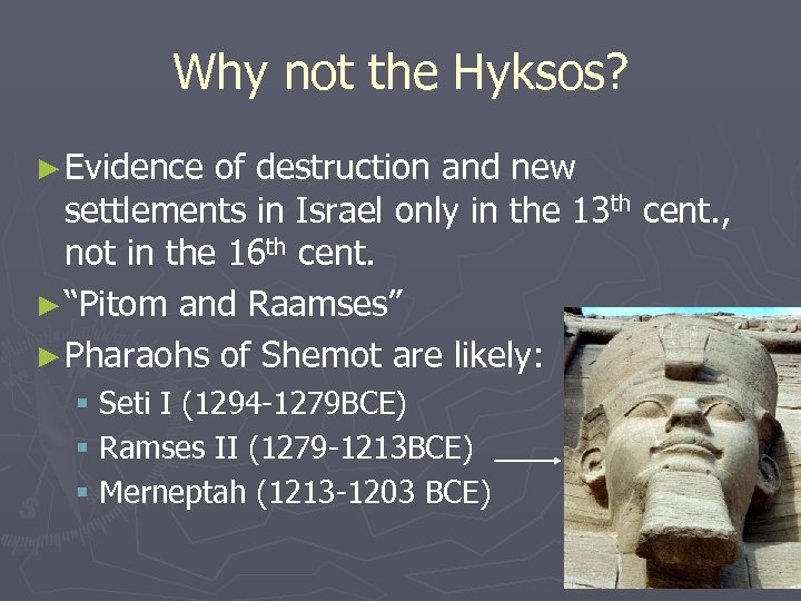 Why not the Hyksos? ► Evidence of destruction and new settlements in Israel only