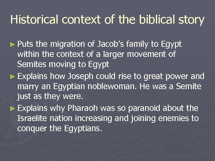Historical context of the biblical story ► Puts the migration of Jacob’s family to