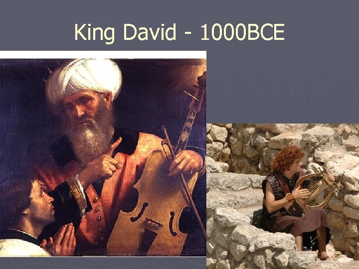 King David - 1000 BCE 