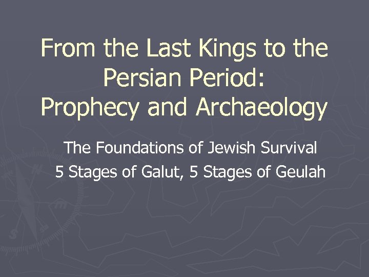 From the Last Kings to the Persian Period: Prophecy and Archaeology The Foundations of