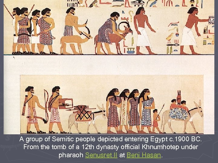 A group of Semitic people depicted entering Egypt c. 1900 BC. From the tomb