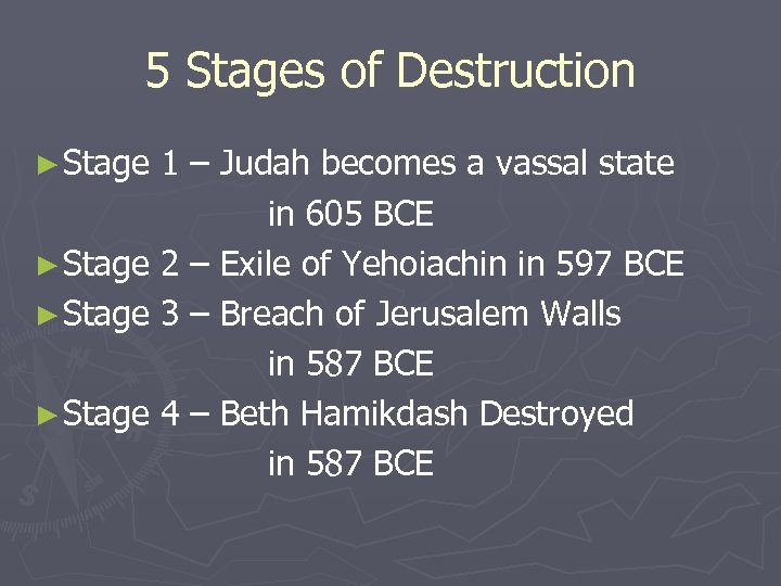 5 Stages of Destruction ► Stage 1 – Judah becomes a vassal state in