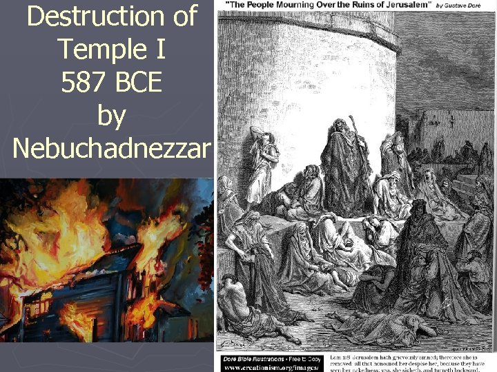Destruction of Temple I 587 BCE by Nebuchadnezzar 