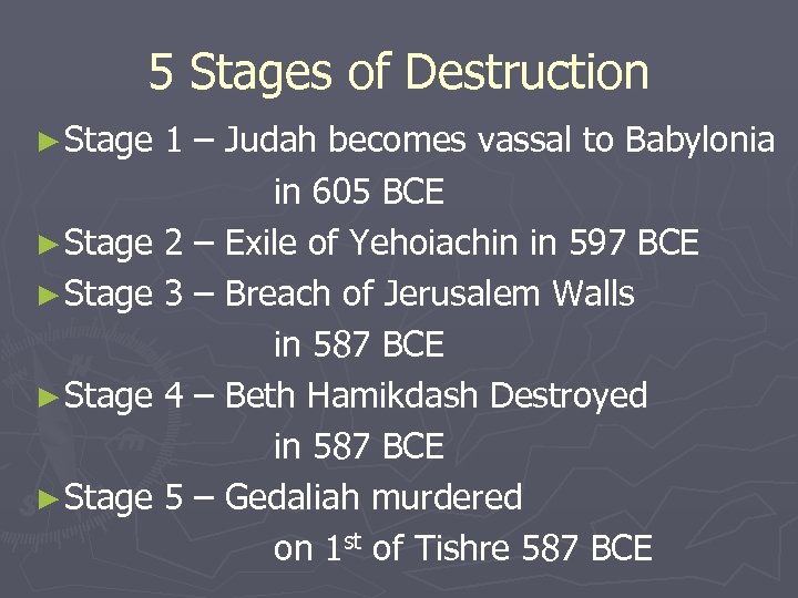 5 Stages of Destruction ► Stage 1 – Judah becomes vassal to Babylonia in