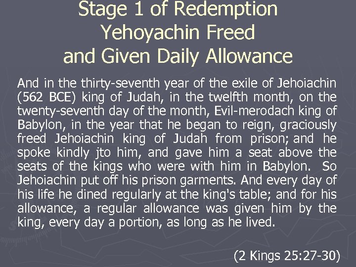 Stage 1 of Redemption Yehoyachin Freed and Given Daily Allowance And in the thirty-seventh