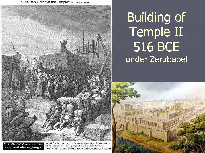 Building of Temple II 516 BCE under Zerubabel 