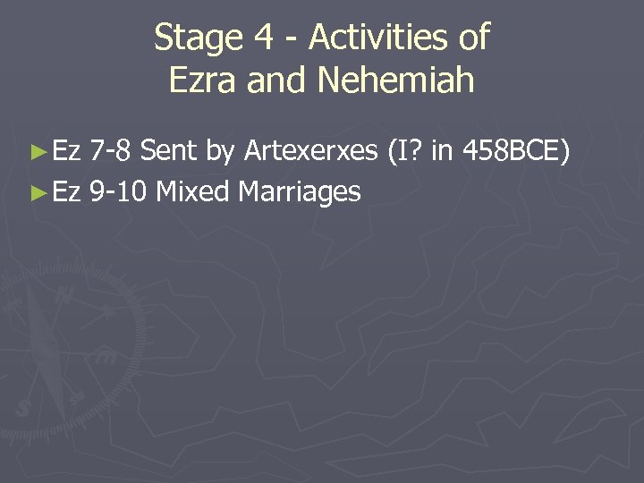 Stage 4 - Activities of Ezra and Nehemiah ► Ez 7 -8 Sent by