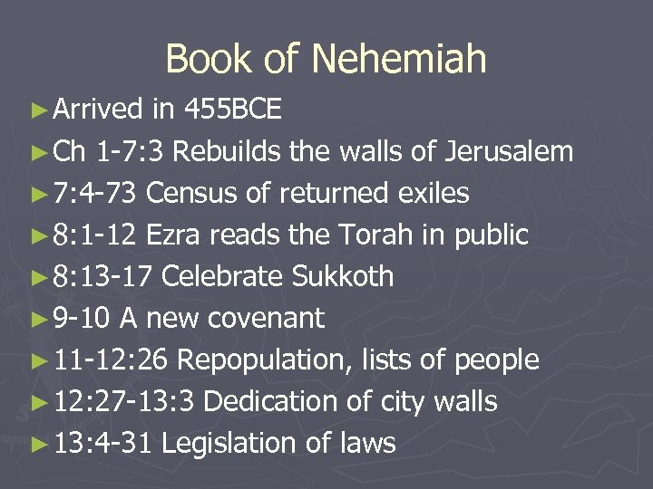 Book of Nehemiah ► Arrived in 455 BCE ► Ch 1 -7: 3 Rebuilds