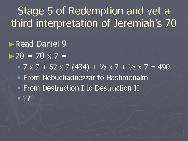 Stage 5 of Redemption and yet a third interpretation of Jeremiah’s 70 ► Read