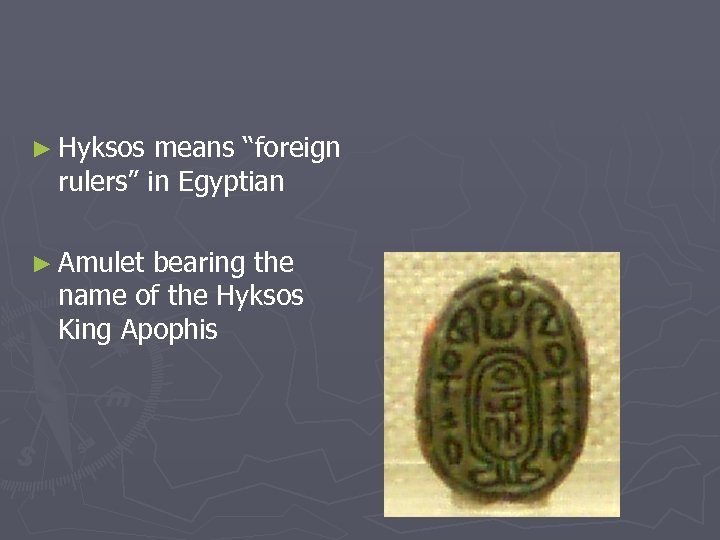 ► Hyksos means “foreign rulers” in Egyptian ► Amulet bearing the name of the