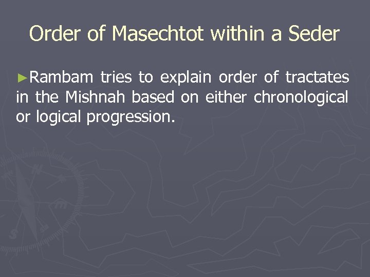 Order of Masechtot within a Seder ►Rambam tries to explain order of tractates in