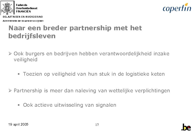 Federale Overheidsdienst FINANCIËN BELASTINGEN EN INVORDERING Administratie der douane en accijnzen Naar een breder