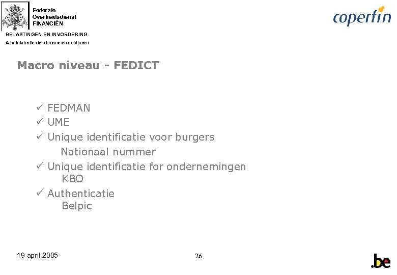 Federale Overheidsdienst FINANCIËN BELASTINGEN EN INVORDERING Administratie der douane en accijnzen Macro niveau -