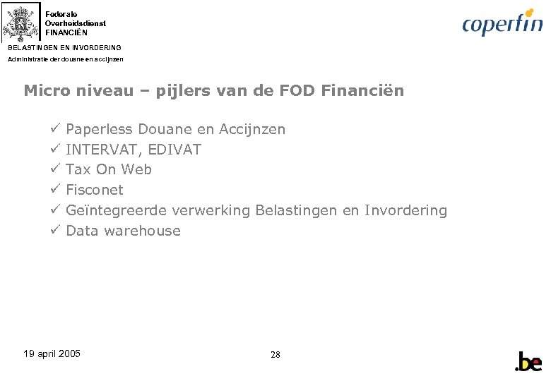 Federale Overheidsdienst FINANCIËN BELASTINGEN EN INVORDERING Administratie der douane en accijnzen Micro niveau –