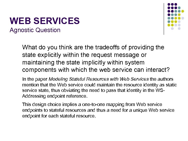 WEB SERVICES Agnostic Question What do you think are the tradeoffs of providing the