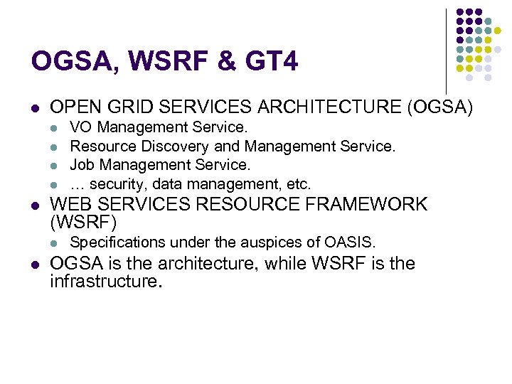 OGSA, WSRF & GT 4 l OPEN GRID SERVICES ARCHITECTURE (OGSA) l l l