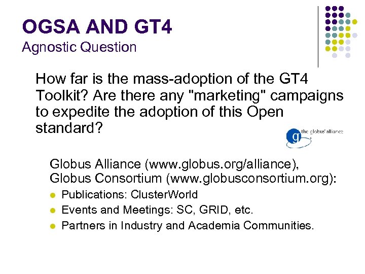 OGSA AND GT 4 Agnostic Question How far is the mass-adoption of the GT