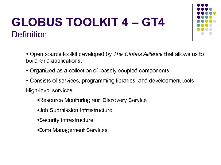 GLOBUS TOOLKIT 4 – GT 4 Definition • Open source toolkit developed by The