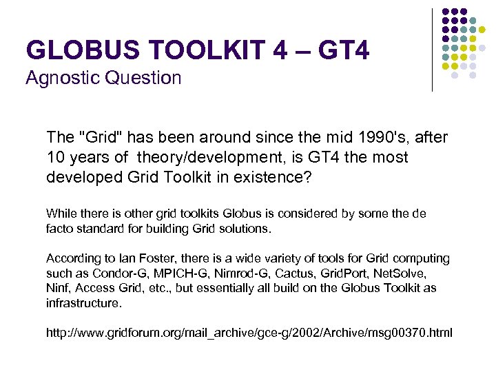 GLOBUS TOOLKIT 4 – GT 4 Agnostic Question The "Grid" has been around since