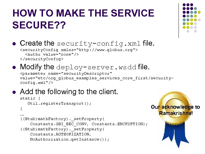 HOW TO MAKE THE SERVICE SECURE? ? l Create the security-config. xml file. <security.