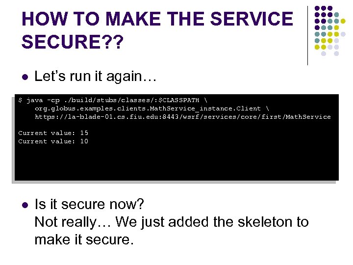 HOW TO MAKE THE SERVICE SECURE? ? l Let’s run it again… $ java