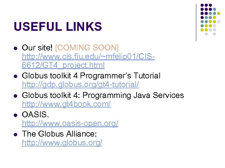 USEFUL LINKS l l l Our site! [COMING SOON] http: //www. cis. fiu. edu/~mfelip