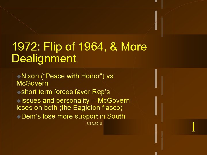 1972: Flip of 1964, & More Dealignment u. Nixon (“Peace with Honor”) vs Mc.