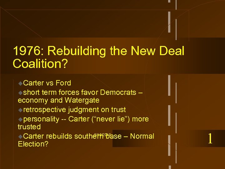 1976: Rebuilding the New Deal Coalition? u. Carter vs Ford ushort term forces favor