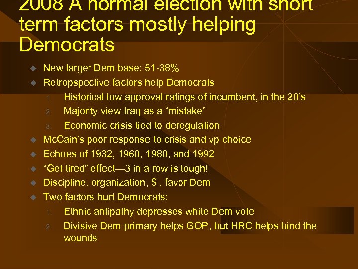 2008 A normal election with short term factors mostly helping Democrats u u u