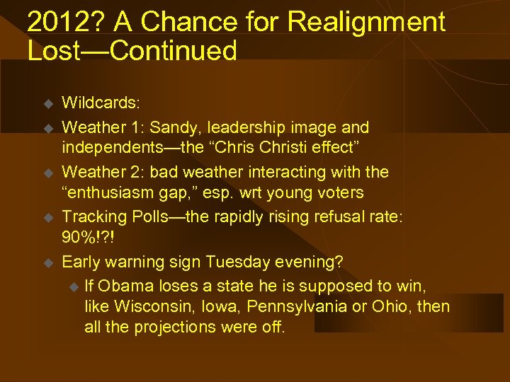 2012? A Chance for Realignment Lost—Continued u u u Wildcards: Weather 1: Sandy, leadership