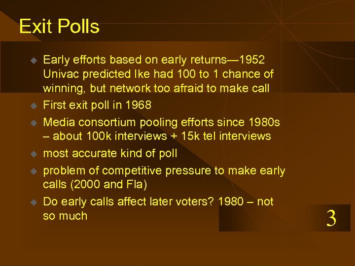 Exit Polls u u u Early efforts based on early returns— 1952 Univac predicted