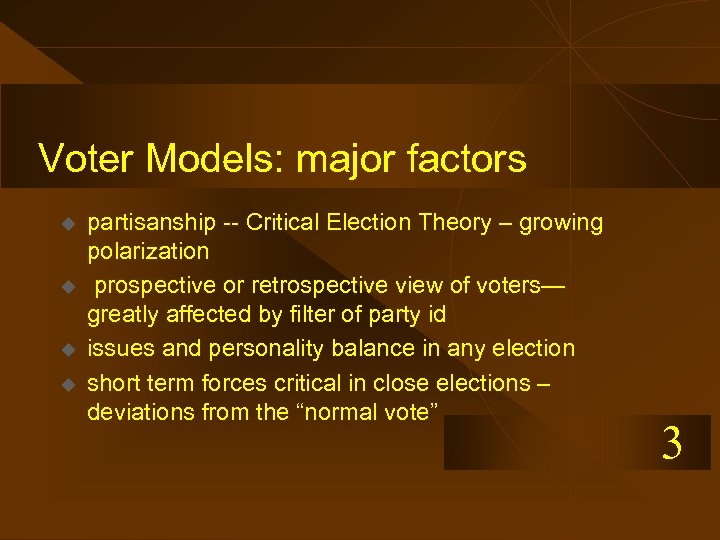 Voter Models: major factors u u partisanship -- Critical Election Theory – growing polarization
