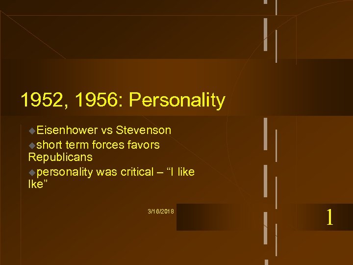 1952, 1956: Personality u. Eisenhower vs Stevenson ushort term forces favors Republicans upersonality was