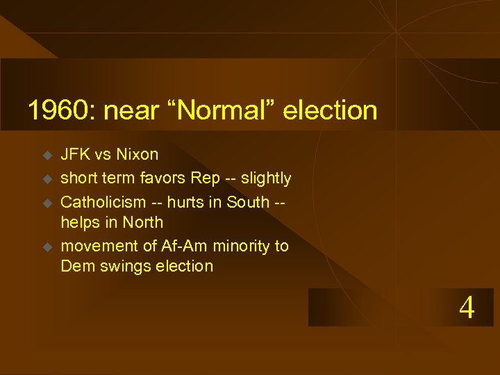 1960: near “Normal” election u u JFK vs Nixon short term favors Rep --