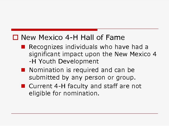 o New Mexico 4 -H Hall of Fame n Recognizes individuals who have had