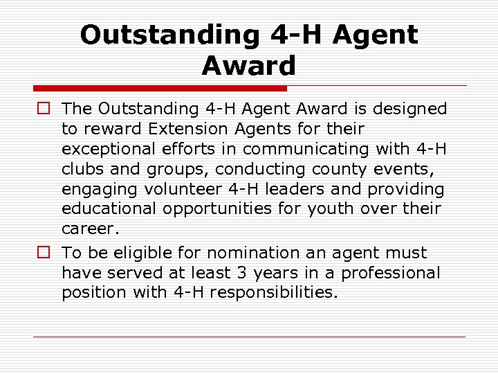 Outstanding 4 -H Agent Award o The Outstanding 4 -H Agent Award is designed