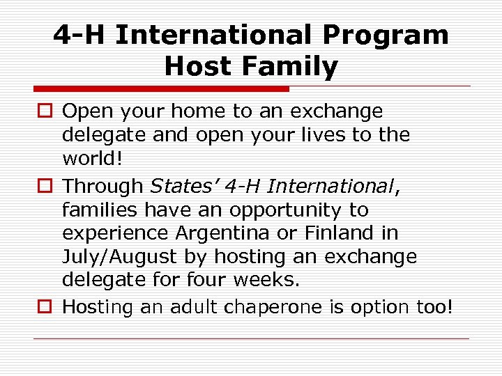 4 -H International Program Host Family o Open your home to an exchange delegate