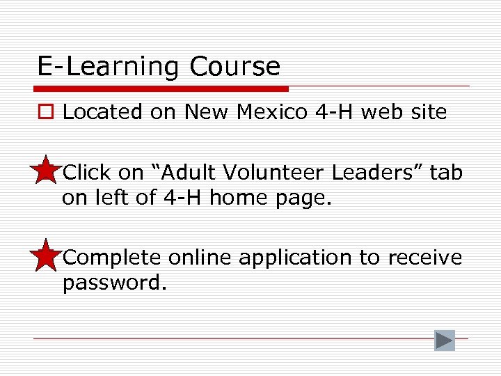 E-Learning Course o Located on New Mexico 4 -H web site o Click on