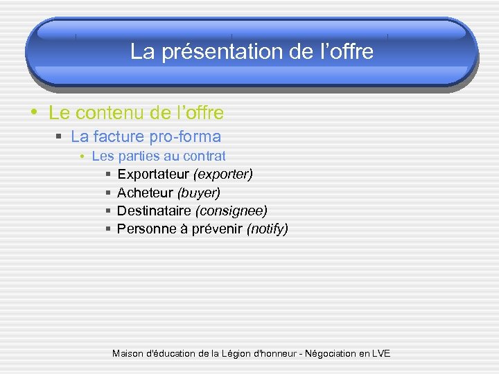 La présentation de l’offre • Le contenu de l’offre § La facture pro-forma •
