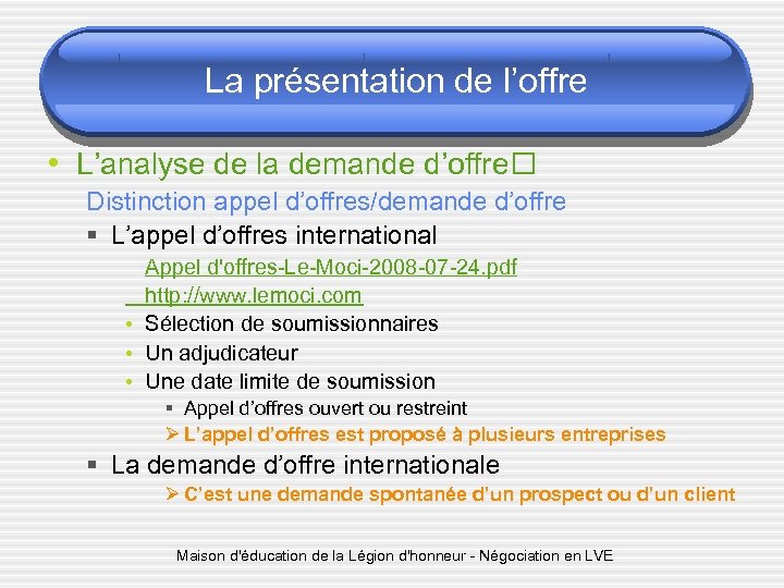 La présentation de l’offre • L’analyse de la demande d’offre Distinction appel d’offres/demande d’offre