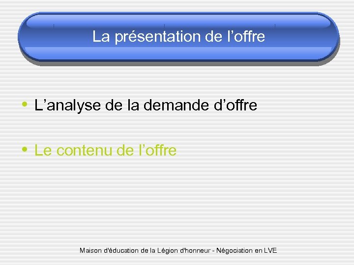 La présentation de l’offre • L’analyse de la demande d’offre • Le contenu de
