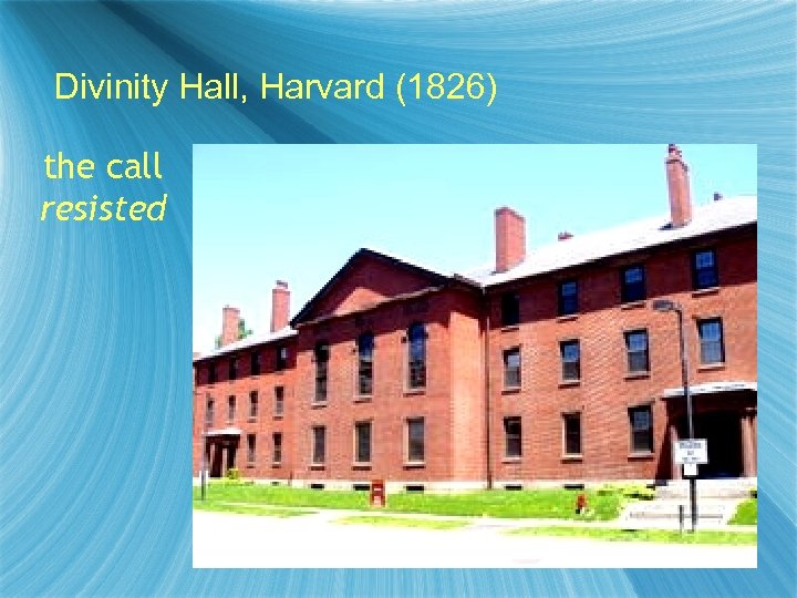 Divinity Hall, Harvard (1826) the call resisted 
