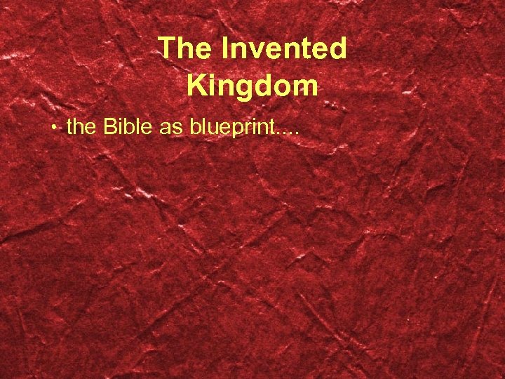 The Invented Kingdom • the Bible as blueprint. . 