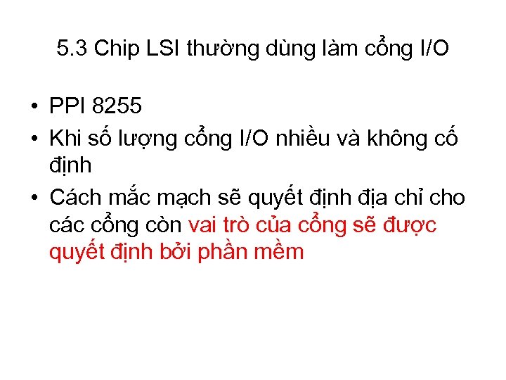 5. 3 Chip LSI thường dùng làm cổng I/O • PPI 8255 • Khi